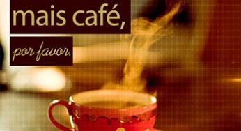 Mais café, por favor
